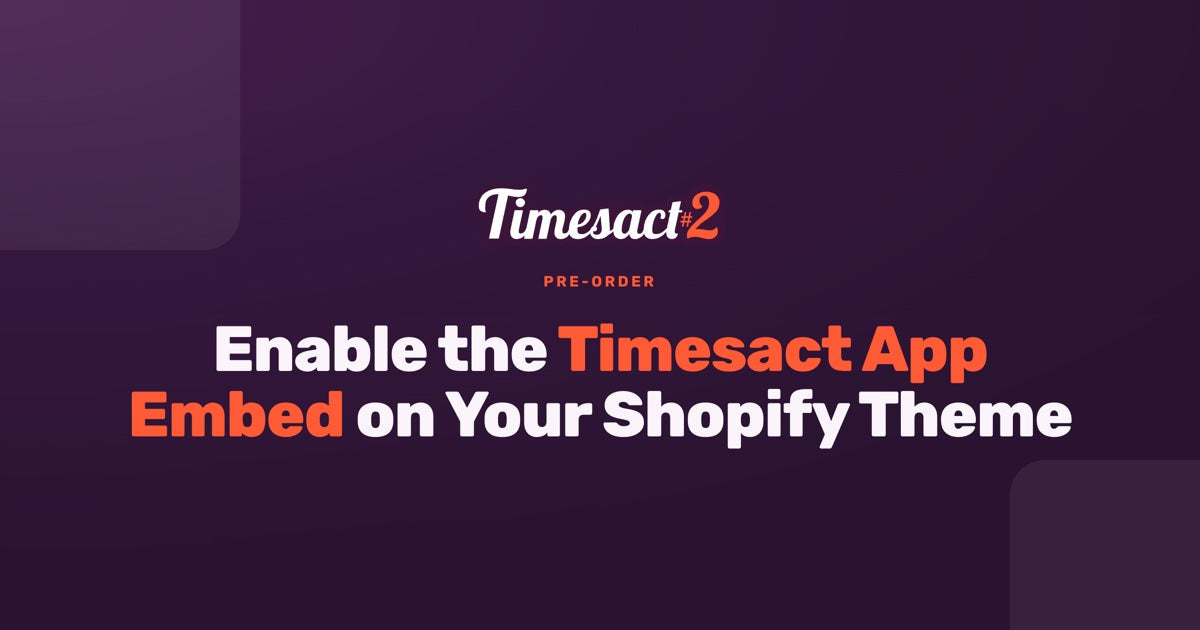 Enable the Timesact App Embed on Your Shopify Theme