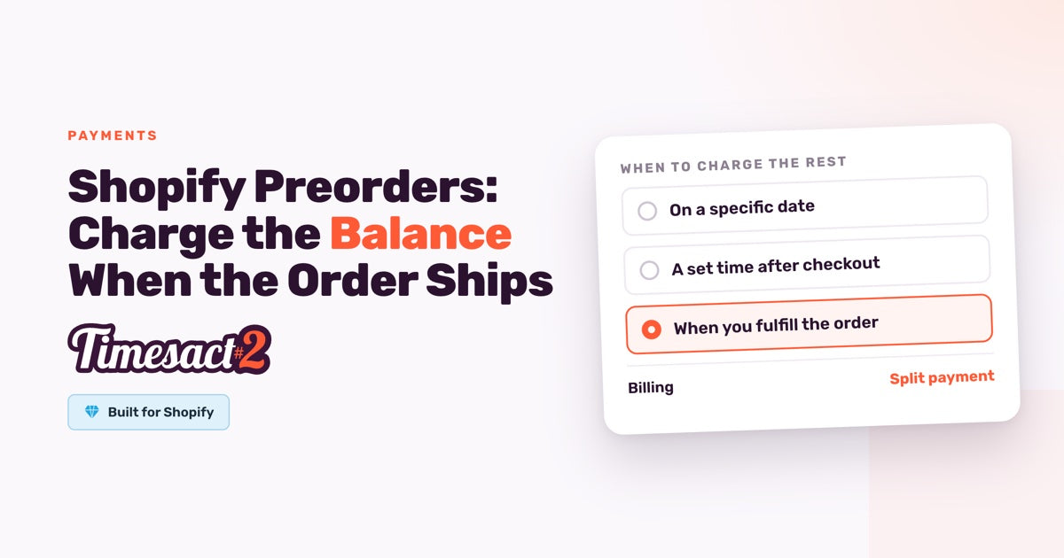 Shopify Preorders: Charge the Balance When the Order Ships