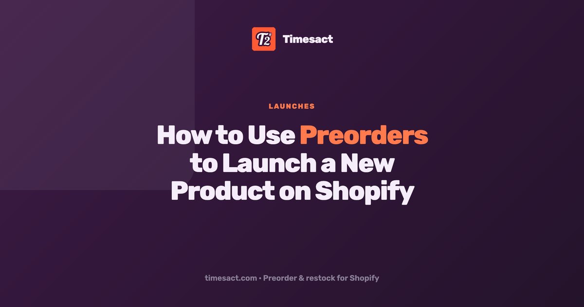 How to Use Preorders to Launch a New Product on Shopify