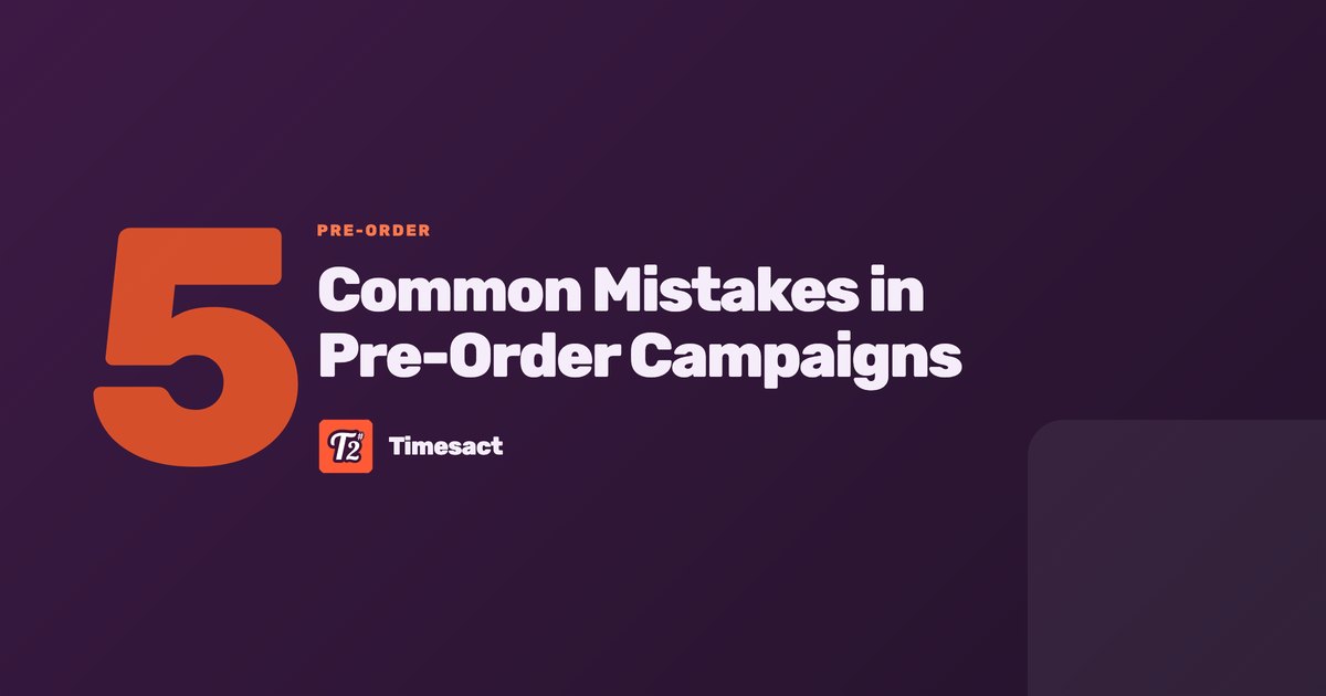 Top 5 Common Mistakes in Pre-Order Campaigns