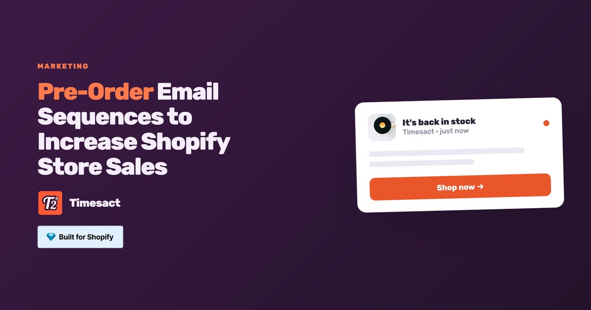 Pre-Order Email Sequences to Increase Shopify Store Sales