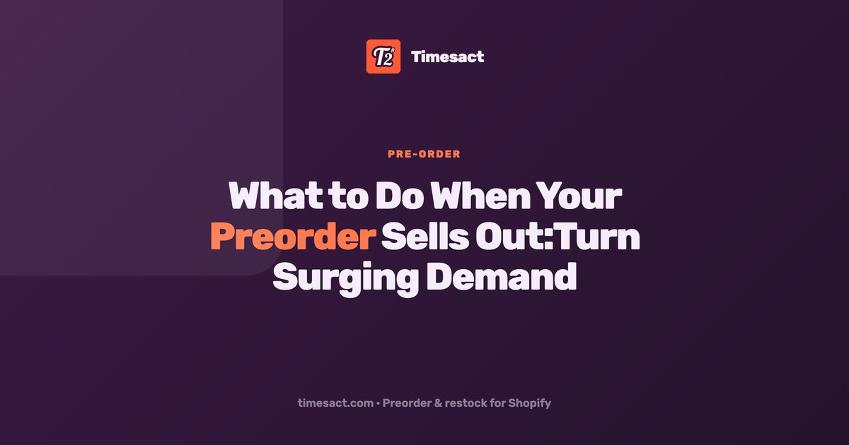 What to Do When Your Preorder Sells Out:Turn Surging Demand