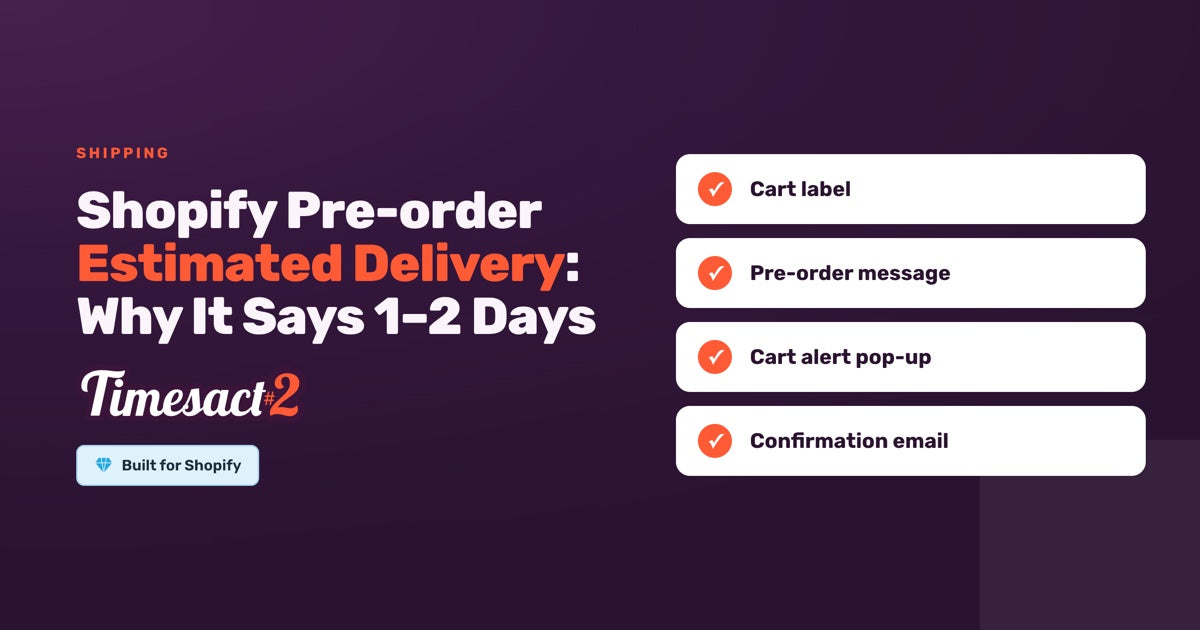 Shopify Pre-order Estimated Delivery: Why It Says 1–2 Days