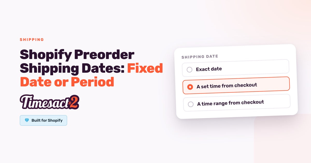 Shopify Preorder Shipping Dates: Fixed Date or Period